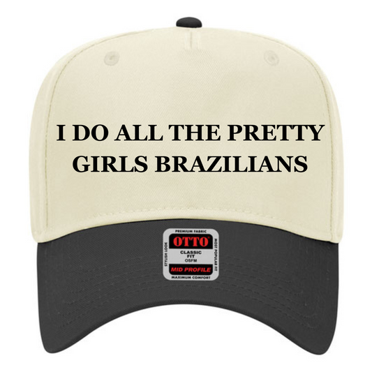 I Do All The Pretty Girls Brazilians- Trucker Hat