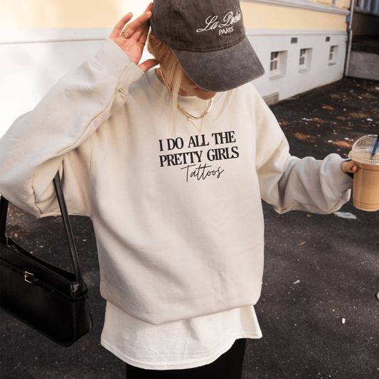 I Do All The Pretty Girls Tattoos | Crewneck Sweatshirt