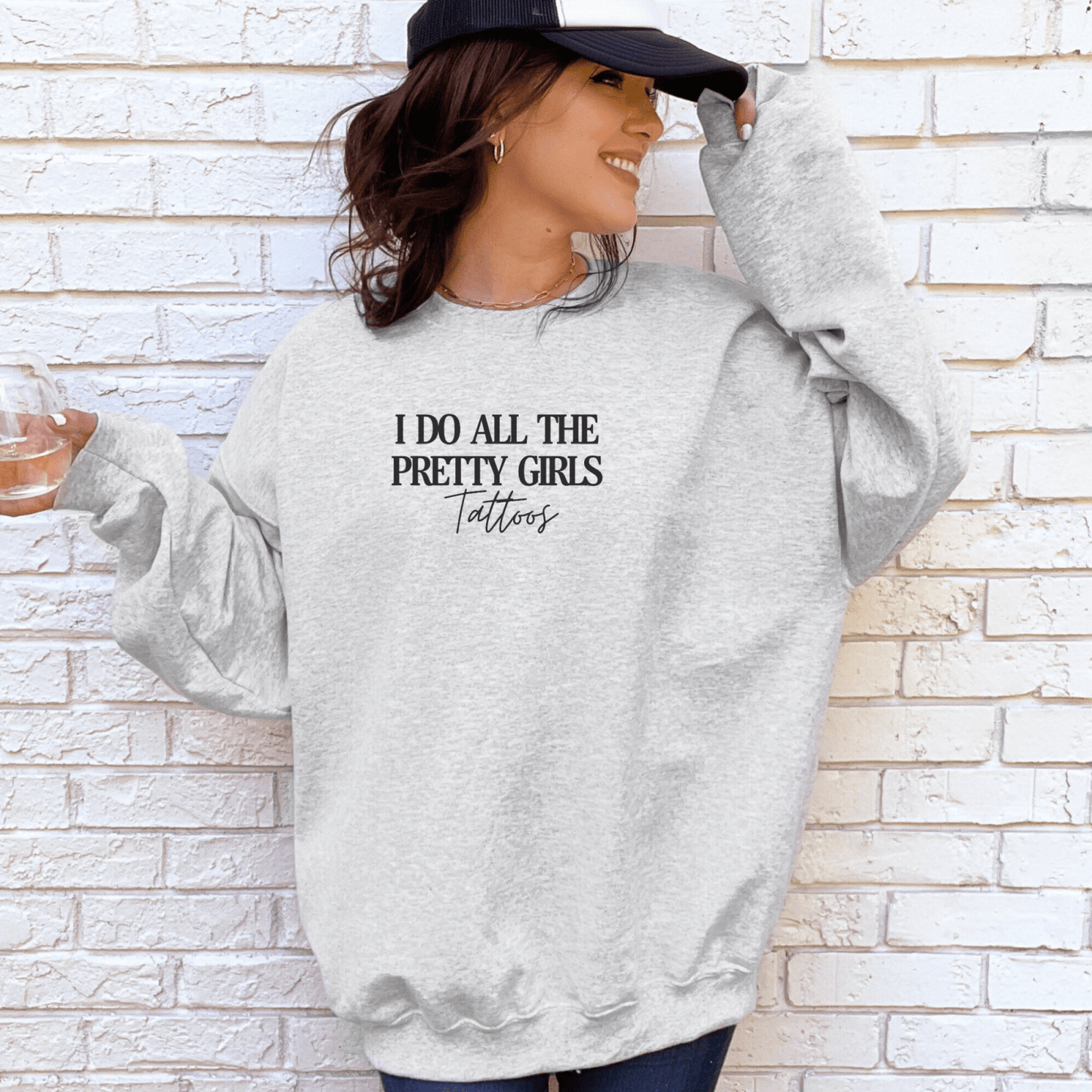 I Do All The Pretty Girls Tattoos | Crewneck Sweatshirt