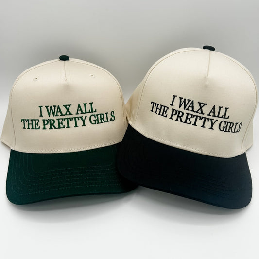 I wax all the pretty girls- Trucker Hat